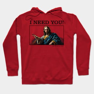 Jesus Memes, I NEED YOU Hoodie